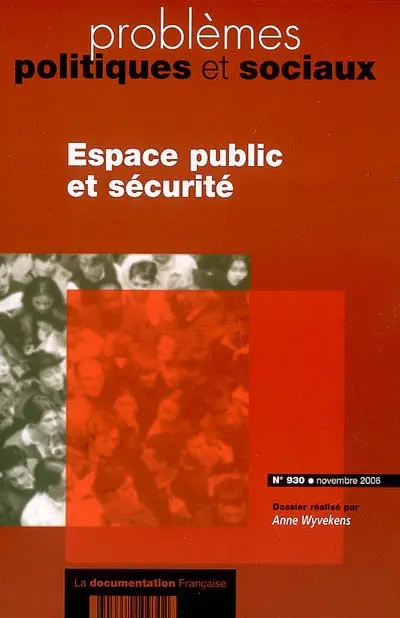 Problèmes politiques et sociaux, n° 930. Espace public et sécurité