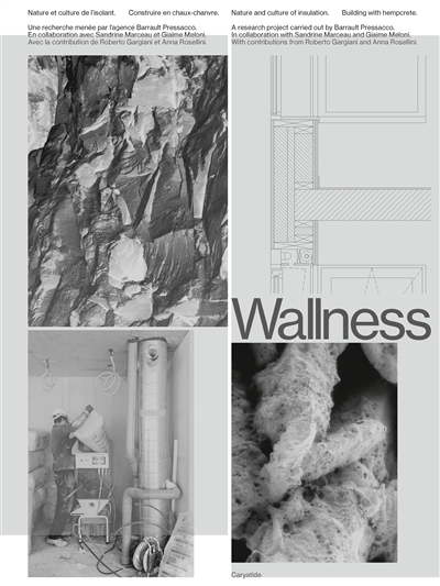 Wallness : nature et culture de l'isolant : construire en chanvre. Wallness : nature and culture of insulation : building with hempcrete