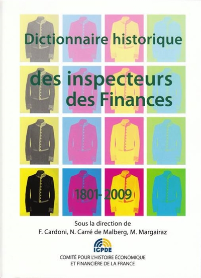 Dictionnaire historique des inspecteurs des finances : 1801-2009 : dictionnaire thématique et biographique