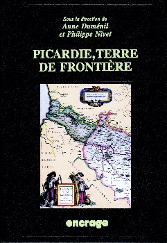 Picardie, terre de frontière : actes du colloque, Amiens, 26 avril 1997