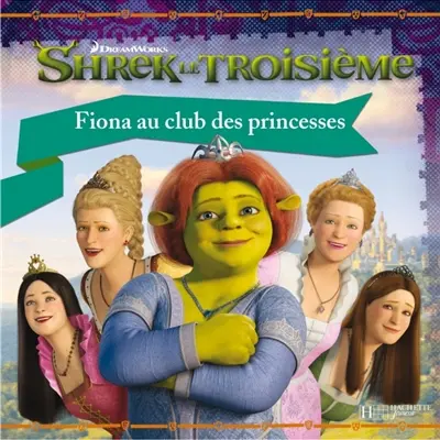 Shrek le troisième. Fiona au club des princesses