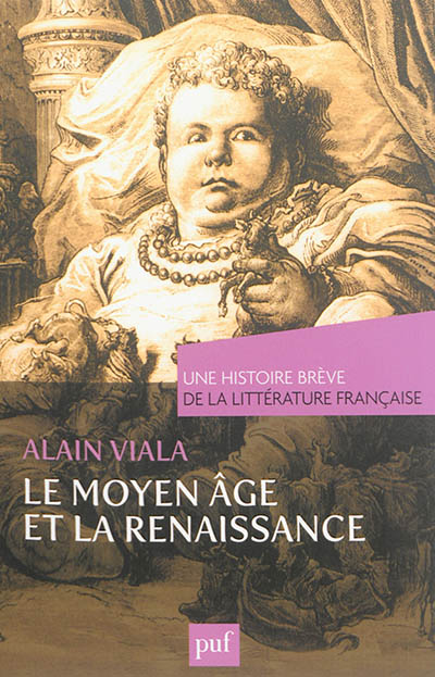 Une histoire brève de la littérature française. Le Moyen Age et la Renaissance