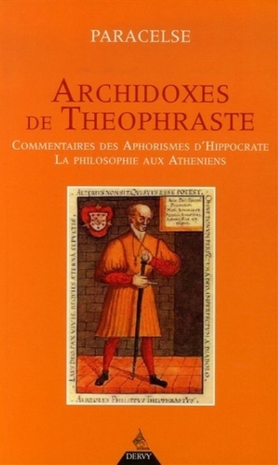 Archidoxes de Théophraste. Commentaires des aphorismes d'Hippocrate. La philosophie aux Athéniens