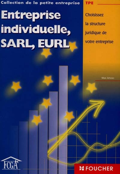 Entreprise individuelle, SARL, EURL : choisissez la structure juridique de votre entreprise