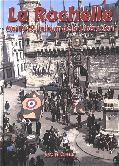 La Rochelle : mai 1945, l'album de la Libération