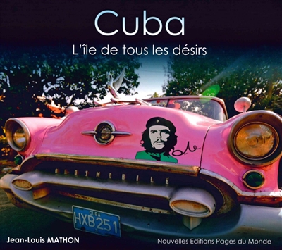Cuba : l'île de tous les désirs