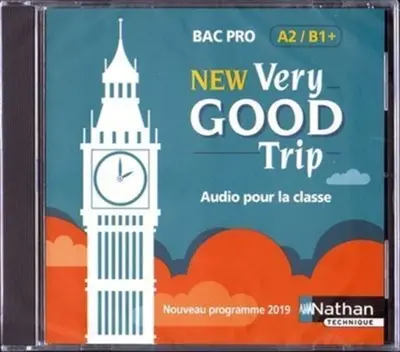 New very good trip, bac pro A2-B1+ : audio pour la classe : nouveau programme 2019