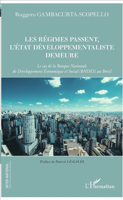 Les régimes passent, l'Etat développementaliste demeure : le cas de la Banque nationale de développement économique et social (BNDES) au Brésil
