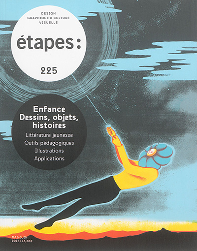 Etapes : design graphique & culture visuelle, n° 225. Enfance : dessins, objets, histoires