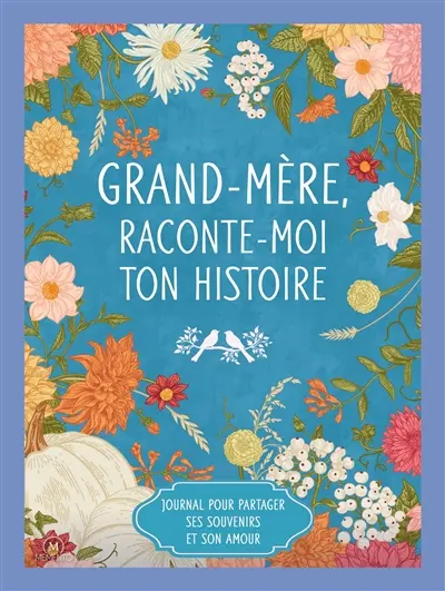 Grand-mère, raconte-moi ton histoire : journal pour partager ses souvenirs et son amour