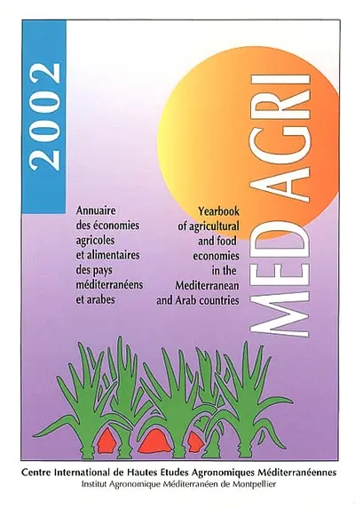 Médagri 2002 : annuaire des économies agricoles et alimentaires des pays méditerranéens et arabes. Yearbook of agricultural and food economies in the Mediterranean and Arab countries