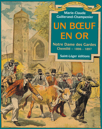 Un boeuf en or : Notre Dame des Gardes : Chemillé 1896-1897