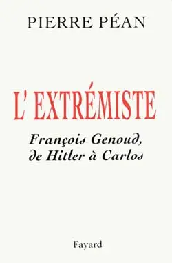 L'extrémiste : François Genoud, de Hitler à Carlos