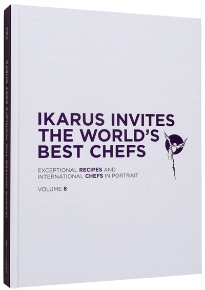 Ikarus invites the world's best chefs : exceptional recipes and international chefs in portrait. Vol. 8