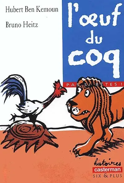 Pas si bêtes !. Vol. 1999. L'oeuf du coq