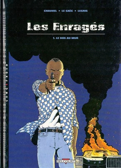 Les enragés. Vol. 1. Le dos au mur