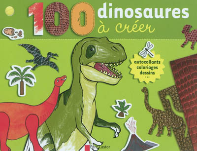 100 dinosaures à créer : autocollants, coloriages, dessins...