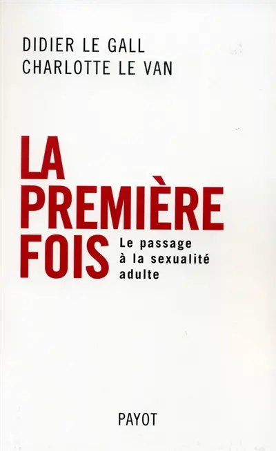 La première fois : le passage à la sexualité adulte