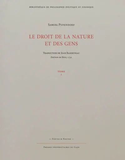 Le droit de la nature et des gens ou Système général des principes les plus importants de la morale, de la jurisprudence et de la politique. Vol. 1