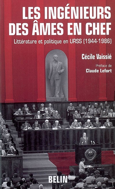 Les ingénieurs des âmes en chef : littérature et politique en URSS, 1944-1986