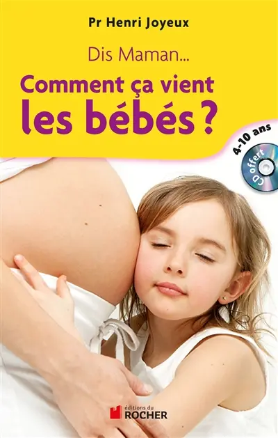 Dis maman, comment ça vient les bébés ? : réponses aux questions des 4-10 ans