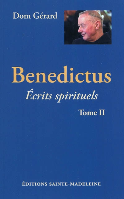 Benedictus : écrits spirituels. Vol. 2