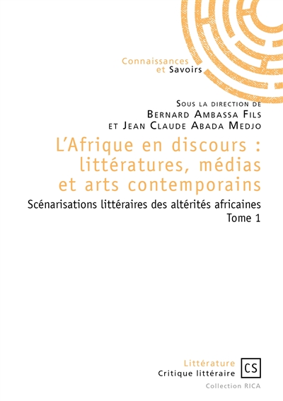 L'afrique en discours : littératures, médias et arts contemporains tome 1 : Scénarisations littéraires des altérités africaines