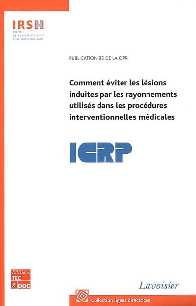 Comment éviter les lésions induites par les rayonnements utilisés dans les procédures interventionnelles médicales : publication 85 de la CIPR