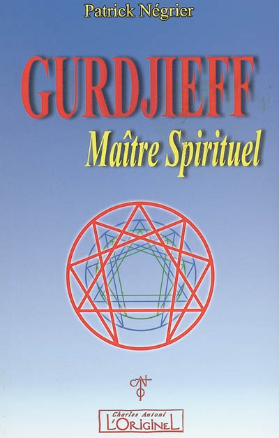 Gurdjieff, maître spirituel : introduction critique à l'oeuvre de Gurdjieff
