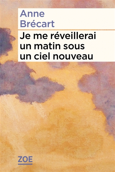 Je me réveillerai un matin sous un ciel nouveau