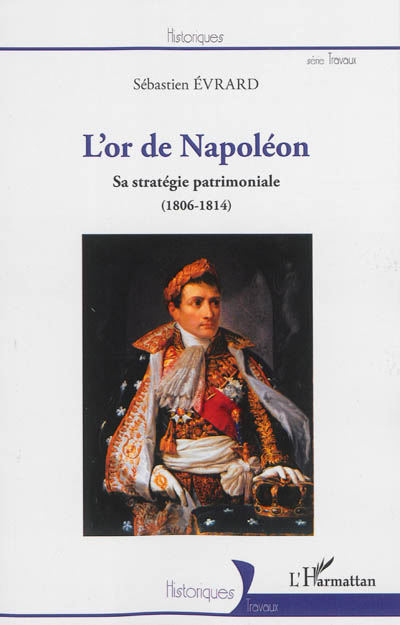 L'or de Napoléon : sa stratégie patrimoniale (1806-1814)