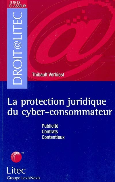 La protection juridique du cyber-consommateur : publicité, contrats, contentieux
