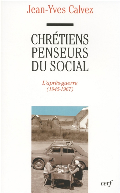 Chrétiens penseurs du social. Vol. 2. L'après-guerre (1945-1967)