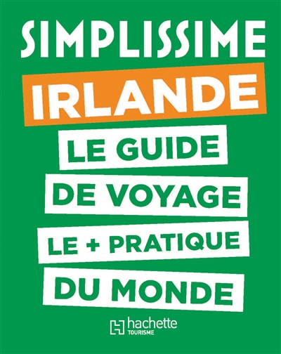 Simplissime : Irlande : le guide de voyage le + pratique du monde