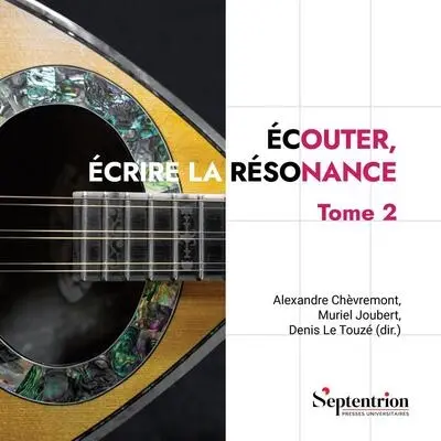 Ecouter, écrire la résonance. Vol. 2