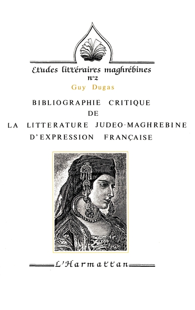 Bibliographie critique de la littérature judéo-maghrébine d'expression française 1896-1990