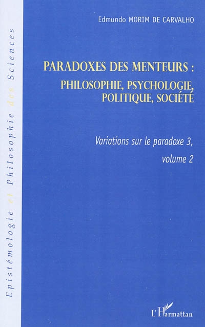 Variations sur le paradoxe. Vol. 3-2. Paradoxes des menteurs : philosophie, psychologie, politique, société