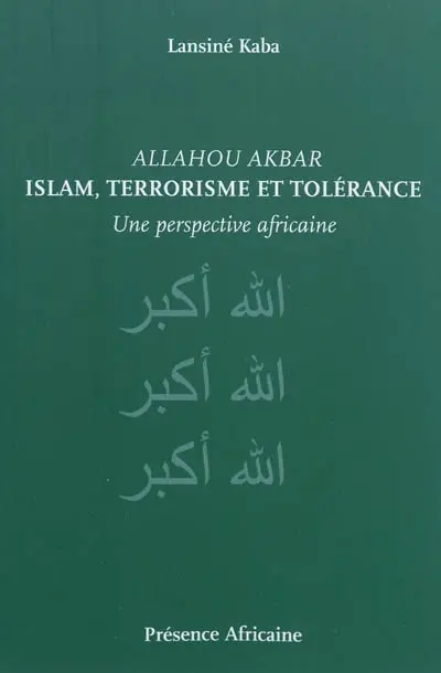 Allahou Akbar : islam, terrorisme et tolérance : une perspective africaine