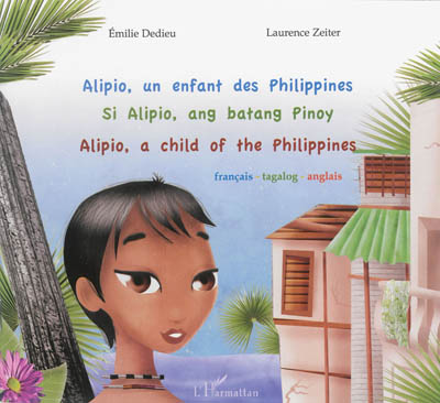 Alipio, un enfant des Philippines. Si Alipio, ang batang Pinoy. Alipio, a child of the Philippines
