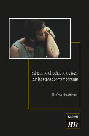 Esthétique et politique du trash sur les scènes contemporaines