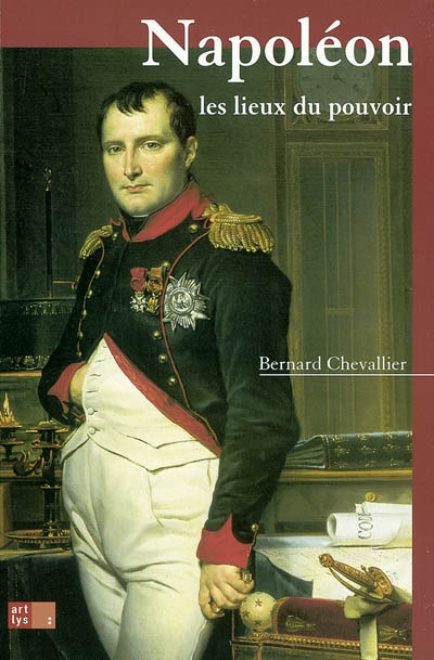 Napoléon, les lieux du pouvoir