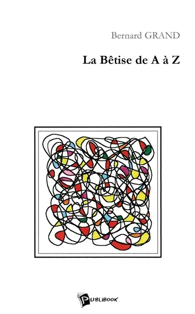 La Bêtise de A à Z
