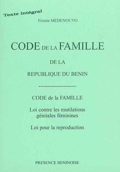 Code de la famille de la République du Bénin : code de la famille, loi contre les mutilations génitales féminines, loi pour la reproduction