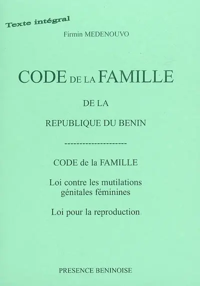 Code de la famille de la République du Bénin : code de la famille, loi contre les mutilations génitales féminines, loi pour la reproduction