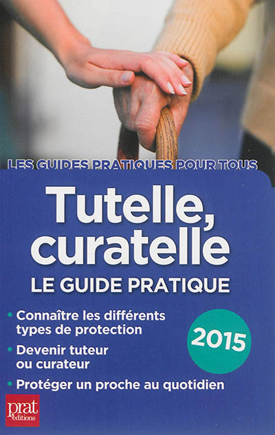 Tutelle, curatelle : le guide pratique 2015