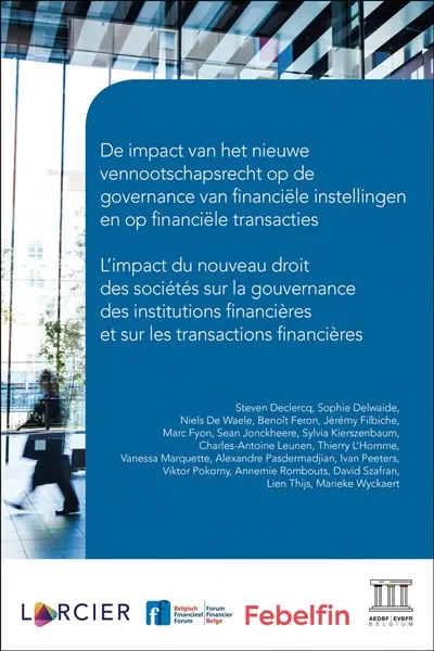 De impact van het nieuwe vennootschapsrecht op de governance van financiële instellingen en op financiële transacties. L'impact du nouveau droit des sociétés sur la gouvernance des institutions financières et sur les transactions financières