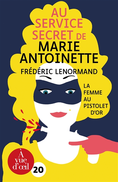 Au service secret de Marie-Antoinette. La femme au pistolet d'or