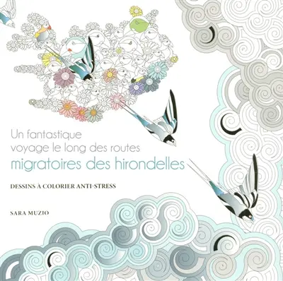 Un fantastique voyage le long des routes migratoires des hirondelles : livre de coloriage