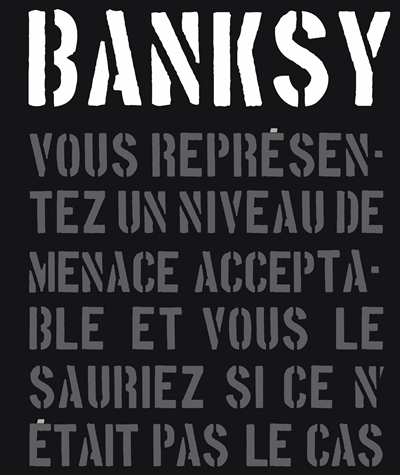 Banksy : vous représentez un niveau de menace acceptable et vous le sauriez si ce n'était pas le cas