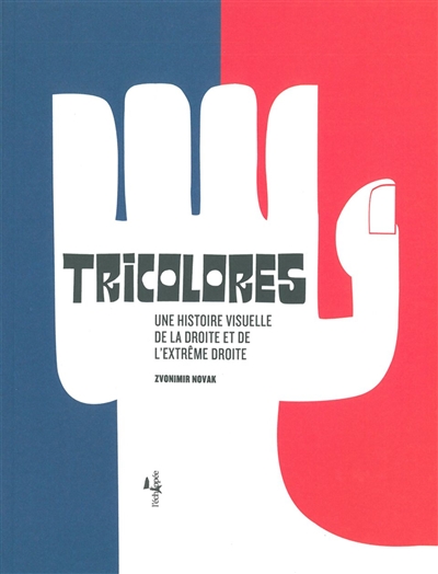 Tricolores : une histoire visuelle de la droite et de l'extrême droite
